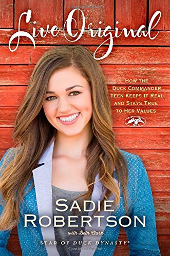 Sadie Robertson/Live Original@ How the Duck Commander Teen Keeps It Real and Sta