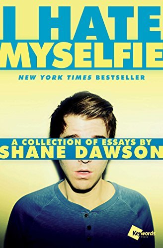 Shane Dawson/I Hate Myselfie@ A Collection of Essays by Shane Dawson