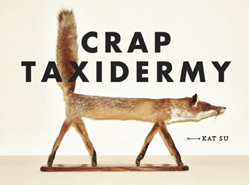 Kat Su/Crap Taxidermy