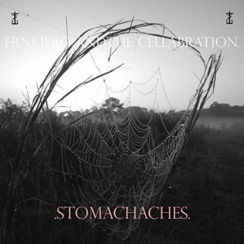 Frnkiero And the Cellebration/Stomachaches