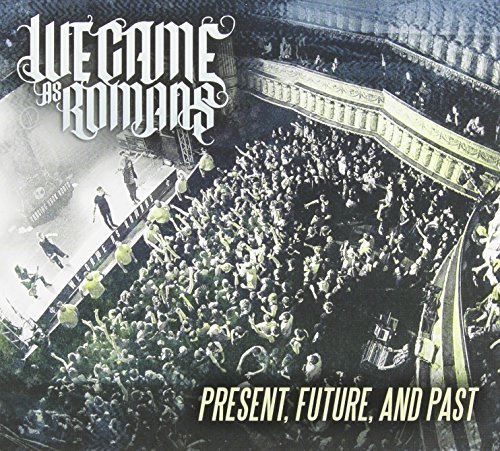 We Came As Romans/Present Future & Past