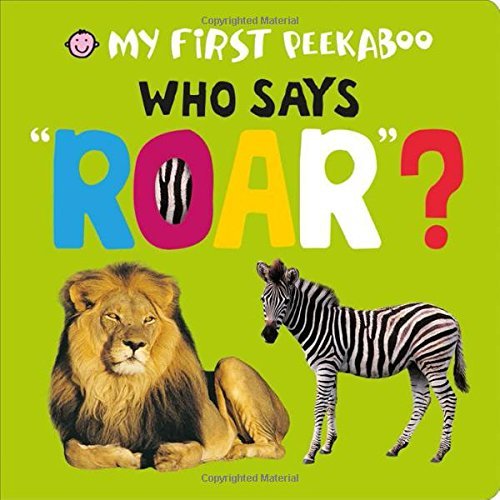 Roger Priddy/My First Peekaboo@ Who Says Roar?