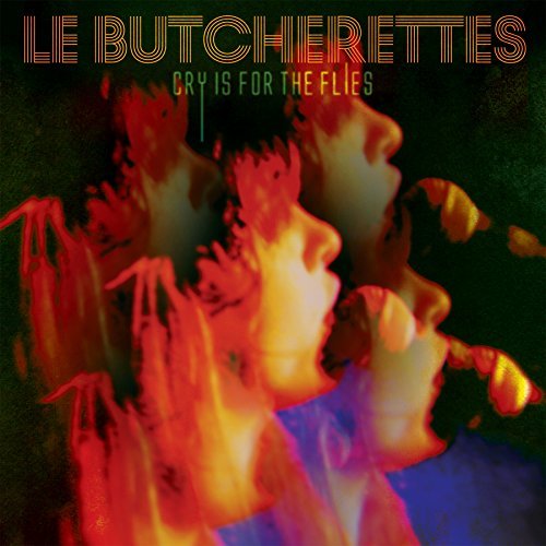 Le Butcherettes/Cry Is For The Flies