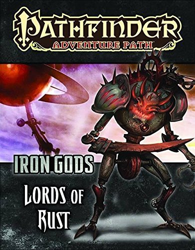 Nicolas Logue/Pathfinder Adventure Path@Iron Gods Part 2 - Lords of Rust