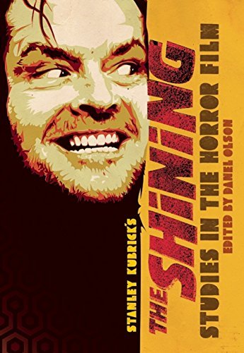 Tony Magistrale/Studies in the Horror Film@Stanley Kubrick's the Shining