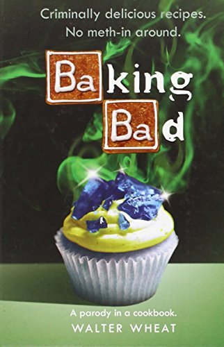 Walter Wheat/Baking Bad@ A Parody in a Cookbook
