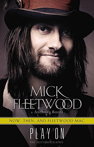 Mick Fleetwood/Play on@ Now, Then, and Fleetwood Mac: The Autobiography