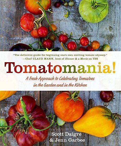 Scott Daigre/Tomatomania!@ A Fresh Approach to Celebrating Tomatoes in the G