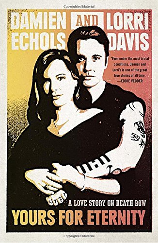 Damien Echols/Yours for Eternity@ A Love Story on Death Row