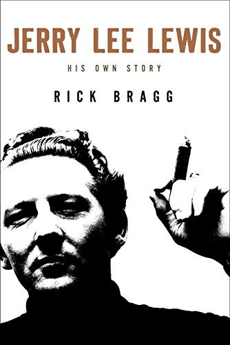 Rick Bragg/Jerry Lee Lewis@ His Own Story