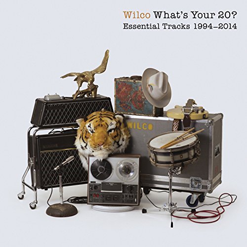 Wilco/What's Your 20: Essential Tracks 1994 - 2014