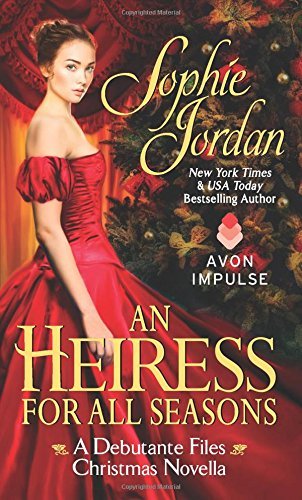 Sophie Jordan/An Heiress for All Seasons@ A Debutante Files Christmas Novella