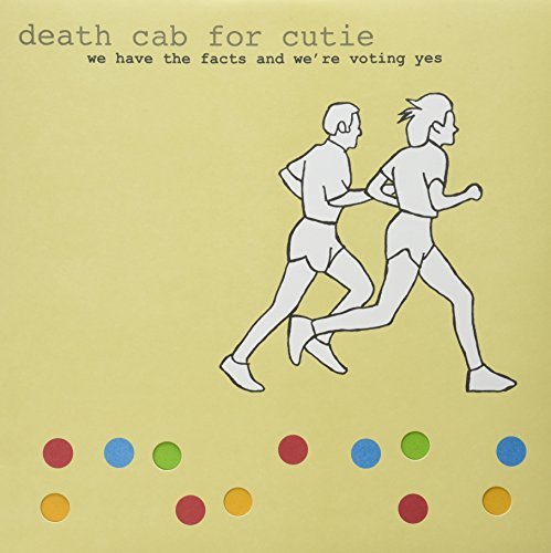 Death Cab For Cutie/We Have the Facts and We're Voting Yes