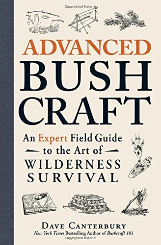 Dave Canterbury/Advanced Bushcraft@An Expert Field Guide to the Art of Wilderness Su