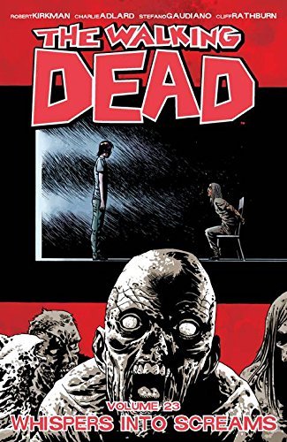 Robert Kirkman/The Walking Dead Volume 23@Whispers Into Screams