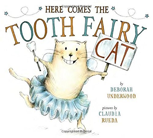 Deborah Underwood/Here Comes the Tooth Fairy Cat