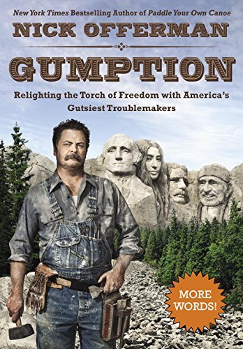 Nick Offerman/Gumption@Relighting the Torch of Freedom with America's Gu