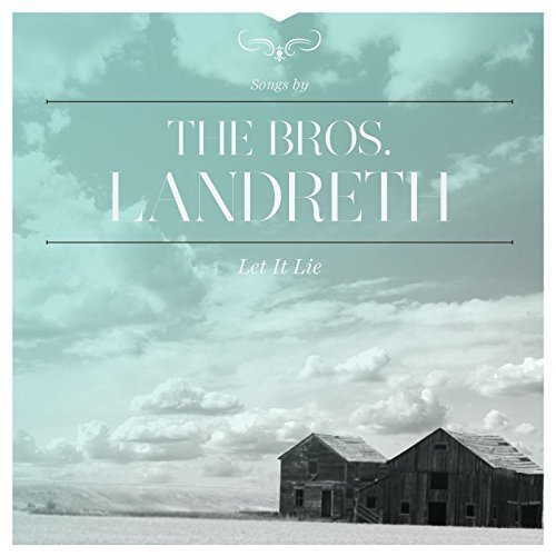 The Bros Landreth/Let It Lie