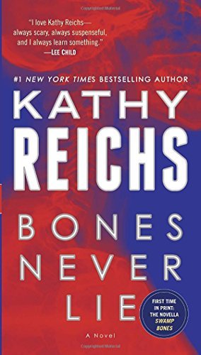 Kathy Reichs/Bones Never Lie (with Bonus Novella Swamp Bones)
