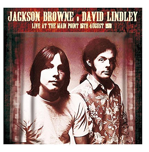 Browne,Jackson & David Lindley/Live At The Main Point 8/15/73