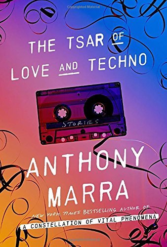Anthony Marra/The Tsar of Love and Techno@Stories