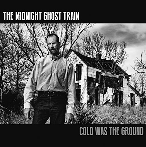 Midnight Ghost Train/Cold Was The Ground