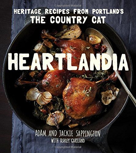 Adam Sappington/Heartlandia@Heritage Recipes from Portland's the Country Cat