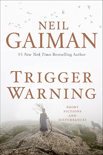 Neil Gaiman/Trigger Warning@Short Fictions and Disturbances