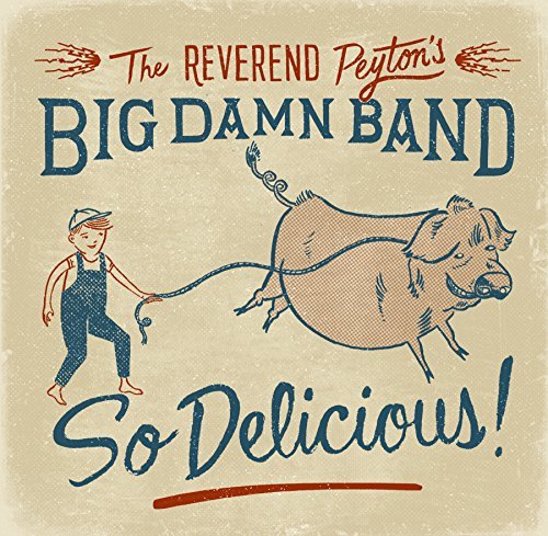 Reverend Peyton's Big Damn Ban/So Delicious