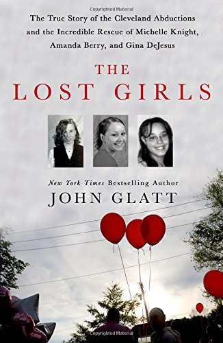 John Glatt/The Lost Girls@ The True Story of the Cleveland Abductions and th