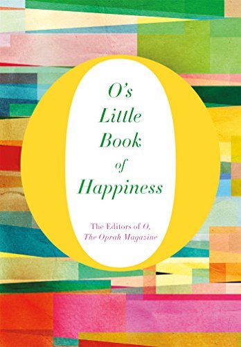 O. the Oprah Magazine/O's Little Book of Happiness