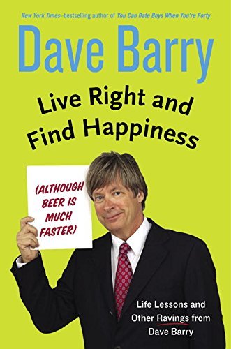 Dave Barry/Live Right and Find Happiness