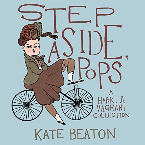 Kate Beaton/Step Aside, Pops@ A Hark! a Vagrant Collection