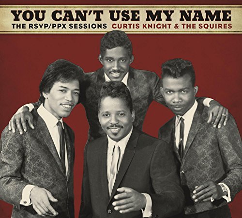 Curtis Knight & the Squires Feat. Jimi Hendrix/You Can't Use My Name