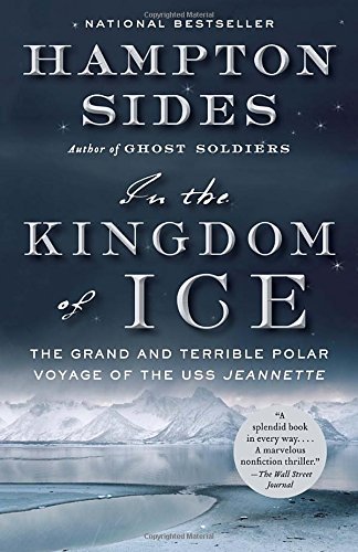 Hampton Sides/In the Kingdom of Ice@ The Grand and Terrible Polar Voyage of the USS Je