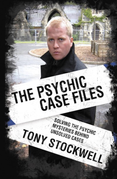 Tony Stockwell/Psychic Case Files@ Solving the Psychic Mysteries Behind Unsolved Cas