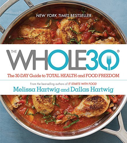 Melissa Hartwig/The Whole30@The 30-Day Guide to Total Health and Food Freedom