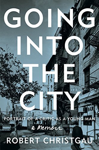 Robert Christgau/Going Into the City@Portrait of a Critic as a Young Man