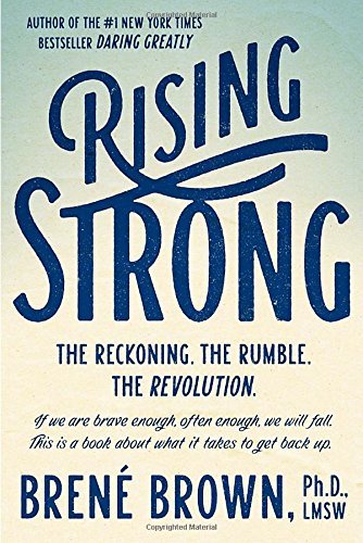 Bren? Brown/Rising Strong@ The Reckoning. the Rumble. the Revolution.