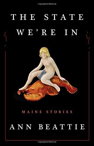 Ann Beattie/The State We're in@Maine Stories