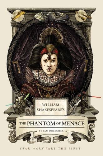 Ian Doescher/William Shakespeare's the Phantom of Menace@Star Wars Part the First