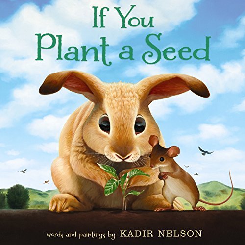 Kadir Nelson/If You Plant a Seed