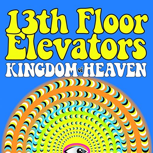 13th Floor Elevators/Kingdom Of Heaven