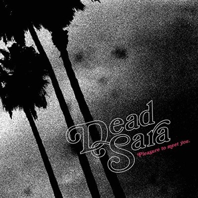 Dead Sara/Pleasure To Meet You@Explicit Version