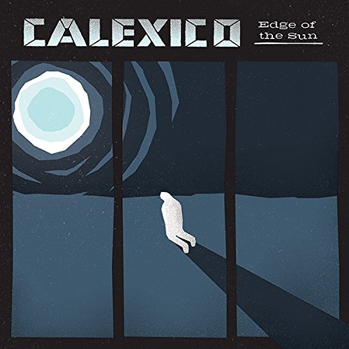 Calexico/Edge Of The Sun