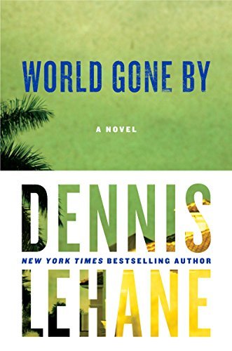 Dennis Lehane/World Gone by