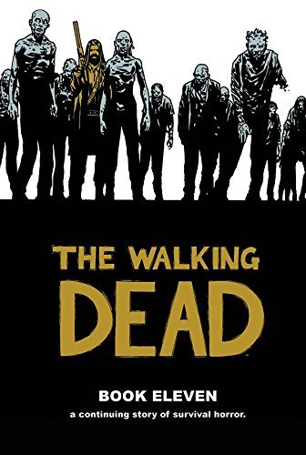 The Walking Dead: Book 11/Robert Kirkman, Charlie Adlard, and Stefano Gaudiano