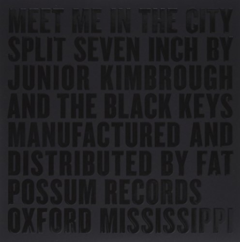 Junior Black Keys / Kimbrough/Meet Me In The City