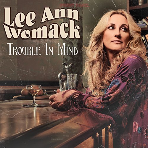 Lee Ann Womack/Trouble In Mind