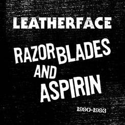 Leatherface/Razor Blades & Aspirin: 1990-1